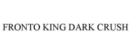 FRONTO KING DARK CRUSH trademark