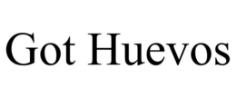GOT HUEVOS trademark