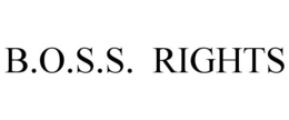B.O.S.S. RIGHTS trademark