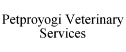 PETPROYOGI VETERINARY SERVICES trademark