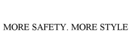 MORE SAFETY. MORE STYLE trademark