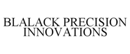BLALACK PRECISION INNOVATIONS trademark
