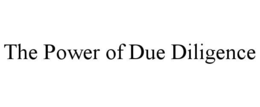 THE POWER OF DUE DILIGENCE trademark