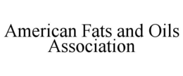 AMERICAN FATS AND OILS ASSOCIATION trademark