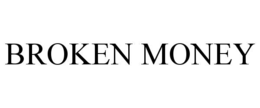 BROKEN MONEY trademark
