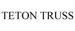 TETON TRUSS trademark