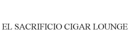 EL SACRIFICIO CIGAR LOUNGE trademark
