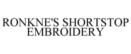 RONKNE'S SHORTSTOP EMBROIDERY trademark