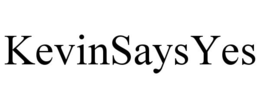 KEVINSAYSYES trademark