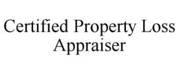 CERTIFIED PROPERTY LOSS APPRAISER trademark