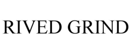 RIVED GRIND trademark