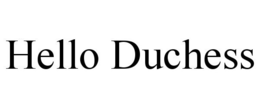 HELLO DUCHESS trademark