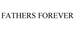 FATHERS FOREVER trademark