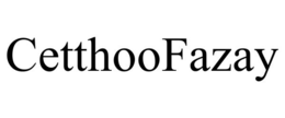 CETTHOOFAZAY trademark