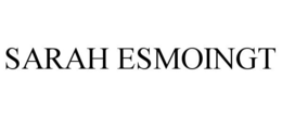 SARAH ESMOINGT trademark