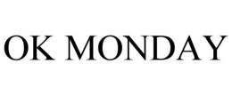 OK MONDAY trademark