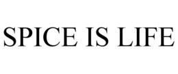 SPICE IS LIFE trademark