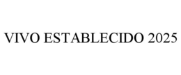 VIVO ESTABLECIDO 2025 trademark