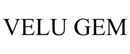 VELU GEM trademark