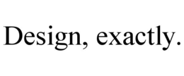 DESIGN, EXACTLY. trademark