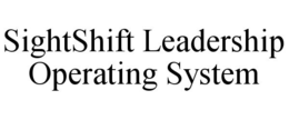 SIGHTSHIFT LEADERSHIP OPERATING SYSTEM trademark