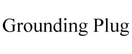 GROUNDING PLUG trademark