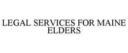 LEGAL SERVICES FOR MAINE ELDERS trademark