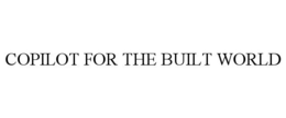 COPILOT FOR THE BUILT WORLD trademark