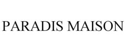 PARADIS MAISON trademark