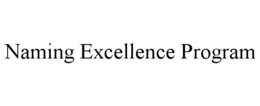 NAMING EXCELLENCE PROGRAM trademark