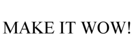 MAKE IT WOW! trademark
