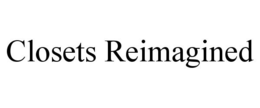 CLOSETS REIMAGINED trademark
