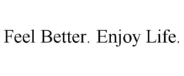 FEEL BETTER. ENJOY LIFE. trademark