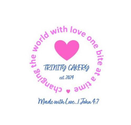 CHANGING THE WORLD WITH LOVE ONE BITE AT A TIME TRINITY CAKERY EST. 2024 MADE WITH LOVE... 1 JOHN 4:7 trademark