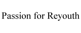 PASSION FOR REYOUTH trademark