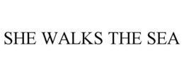 SHE WALKS THE SEA trademark
