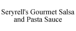 SERYRELL'S GOURMET SALSA AND PASTA SAUCE trademark