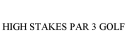 HIGH STAKES PAR 3 GOLF trademark