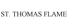 ST. THOMAS FLAME trademark