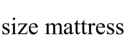 SIZE MATTRESS trademark