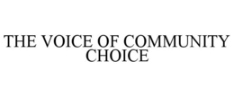 THE VOICE OF COMMUNITY CHOICE trademark