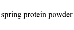 SPRING PROTEIN POWDER trademark