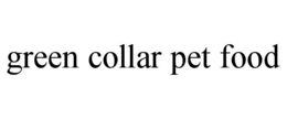 GREEN COLLAR PET FOOD trademark