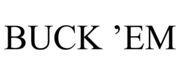 BUCK 'EM trademark