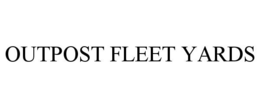 OUTPOST FLEET YARDS trademark