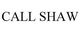CALL SHAW trademark