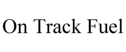 ON TRACK FUEL trademark