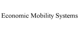 ECONOMIC MOBILITY SYSTEMS trademark