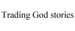 TRADING GOD STORIES trademark