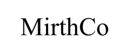 MIRTHCO trademark